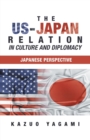 Image for The Us-Japan Relation in Culture and Diplomacy : Japanese Perspective