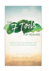 Image for The Seven Tools of Healing : Unlock Your Inner Wisdom and Live the Life Your Soul Desires