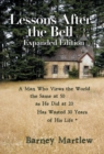 Image for Lessons After the Bell-Expanded Edition : A Man Who Views the World the Same at 50 as He Did at 20 Has Wasted 30 Years of His Life *