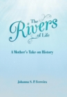 Image for The Rivers of Life : A Mother&#39;S Take on History