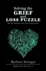 Image for Solving the Grief and Loss Puzzle : Piecing Together Your New Normal Life Radiant Life Series No. 2