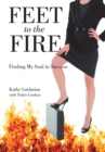 Image for Feet to the Fire : Finding My Soul in Success