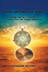 Image for Going Beyond the Pose : Using Yoga as a Compass to Orient Your Life Toward Happiness