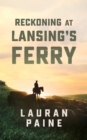 Image for Reckoning at Lansing&#39;s Ferry