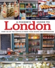 Image for A Foodie&#39;s Guide to London : Over 100 of the Capital&#39;s Finest Food Shops and Experiences