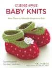 Image for Cutest Ever Baby Knits : More Than 25 Adorable Projects to Knit