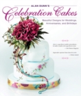 Image for Alan Dunn&#39;s celebration cakes  : beautiful designs for weddings, anniversaries, and birthdays
