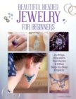 Image for Beautiful beaded jewelry for beginners  : 25 rings, bracelets, necklaces, and other step-by-step projects