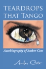 Image for Teardrops That Tango: Autobiography of Amber Cote
