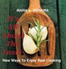 Image for It&#39;s All About the Taste : New Ways to Enjoy Real Cooking