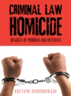 Image for Criminal Law Homicide: Degrees of Murder and Defenses