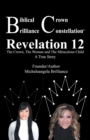 Image for Biblical Crown Brilliance Constellation : Revelation 12 The Crown, The Woman And Miraculous Child A True Story