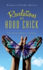 Image for Revelations of a Hood Chick: From Ghetto Fabulous to Fabulous