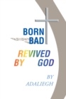 Image for Born Bad Revived by God.
