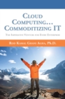 Image for Cloud Computing...  Commoditizing It: The Imperative Venture for Every Enterprise
