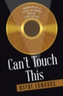 Image for Can&#39;t Touch This: Memoir of a Disillusioned Music Executive