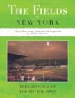 Image for The Fields of New York : A Tour of Minor League, College and Little League Fields from Buffalo to the Bronx