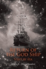 Image for Return of the God Ship: Visit by Ha