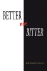 Image for Better Not Bitter