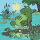 Image for There Once Was a Bullfrog