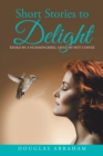 Image for Short Stories to Delight: Kissed by a Hummingbird, Saved by Hot Coffee