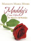Image for Maddy&#39;s I Am Here : The Memoirs of Madalyn