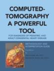 Image for Computed-Tomography a Powerful Tool for Diagnosis of Pediatric and Adult Congenital Heart Disease : Methodology and Interpretation Guide