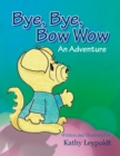 Image for Bye, Bye, Bow Wow: An Adventure