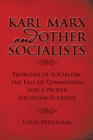 Image for Karl Marx and Other Socialists: Problems of Socialism, the Fall of Communism and a Proper Socialism/Ecology