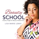 Image for Beauty School: Industry Insight for Beauty Professionals