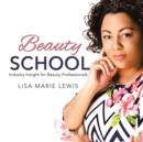 Image for Beauty School : Industry Insight for Beauty Professionals