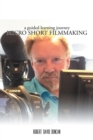 Image for Micro Short Filmmaking: A Guided Learning Journey