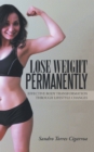 Image for Lose Weight Permanently: Effective Body Transformation Through Lifestyle Changes