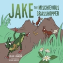 Image for Jake  the  Mischievous Grasshopper