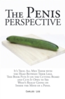 Image for Penis Perspective: It&#39;S True: All Men Think with the Head Between Their Legs. This Book Puts It on the Cutting Board and Cuts It Open to See What&#39;S Really Going on Inside the Mind of a Penis.