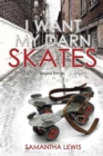Image for I Want My Darn Skates