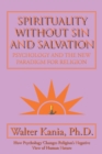 Image for Spirituality Without Sin and Salvation: Psychology and the New Paradigm for Religion
