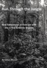 Image for Run Through the Jungle : Real Adventures in Vietnam with the 173rd Airborne Brigade