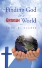 Image for Finding God in a Broken World