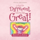 Image for I May Be Different, But I Am Still Great! : David&#39;s Story