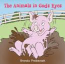 Image for The Animals in God&#39;s Eyes