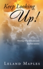 Image for Keep Looking Up!: Gleanings from Thirty-Plus Years of Prison Ministry