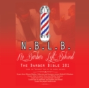Image for N.B.L.B: No Barber Left Behind: The Barber Bible 101 : Learn the &amp;quot;Business&amp;quot; Part of the Barber Business