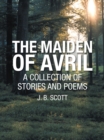 Image for Maiden of Avril: A Collection of Stories and Poems