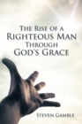 Image for Rise of a Righteous Man Through God&#39;s Grace