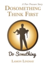 Image for Dosomething Think First: A Peer Pressure Story