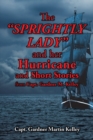 Image for Sprightly Lady and Her Hurricane and Short Stories from Capt. Gardner M. Kelley