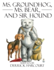 Image for Ms. Groundhog, Ms. Bear, and Sir Hound