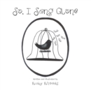 Image for So, I Sang Alone