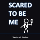Image for Scared to Be Me